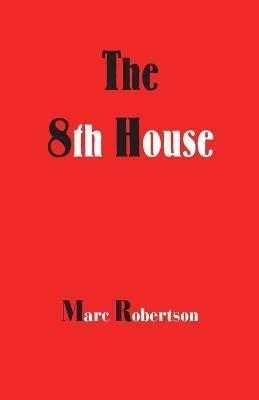 The Eighth House - Marc Robertson