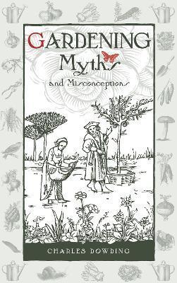 Gardening Myths and Misconceptions: Volume 3 - Charles Dowding