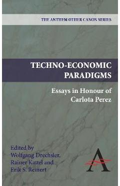 Coperta cărții 'Techno-Economic Paradigms: Essays in Honour of Carlota Perez - Wolfgang Drechsler'