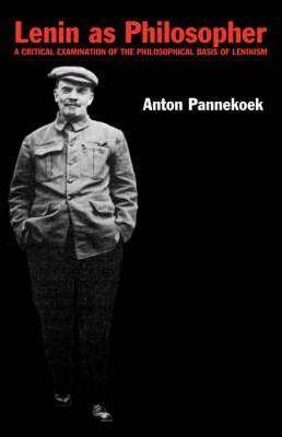 Lenin as Philosopher - Anton Pannekoek