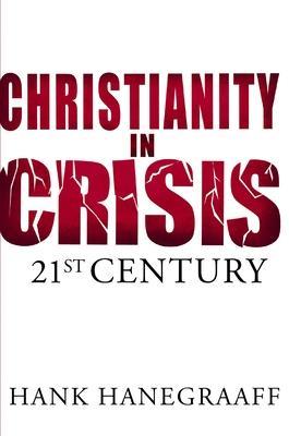 Christianity in Crisis: The 21st Century - Hank Hanegraaff