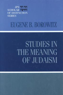 Studies in the Meaning of Judaism - Eugene B. Borowitz