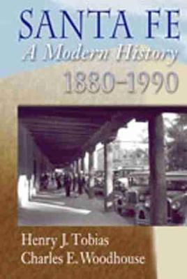 Santa Fe: A Modern History, 1880-1990 - Henry J. Tobias