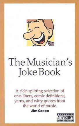 The Musicians' Joke Book - Jim Green