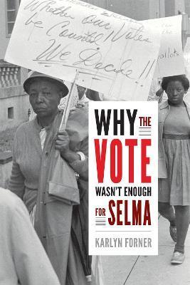 Why the Vote Wasn't Enough for Selma - Karlyn Forner