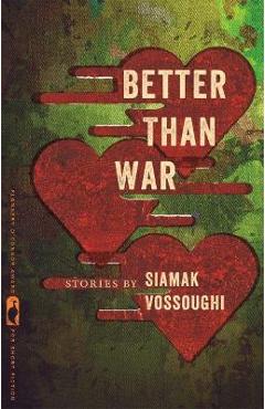 Coperta cărții 'Better Than War: Stories - Iamak Vossoughi'