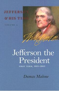 Poza produsului Jefferson the President: First Term, 1801-1805 Vol. 4 - Dumas Malone