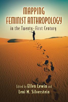 Mapping Feminist Anthropology in the Twenty-First Century - Ellen Lewin