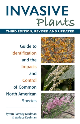 Invasive Plants: Guide to Identification and the Impacts and Control of Common North American Species - Sylvan Ramsey Kaufman
