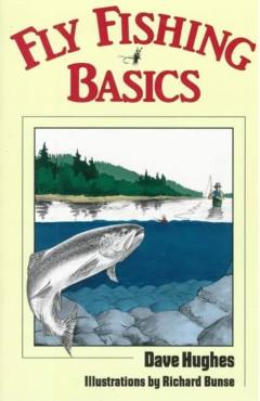 Fly Fishing Basics - Dave Hughes