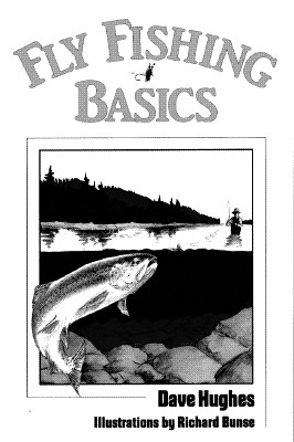 Fly Fishing Basics - Dave Hughes