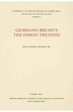 Coperta cărții 'Giordano Bruno's The Heroic Frenzies: A Translation with Introduction and Notes - Paul Eugene Memmo'