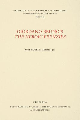 Coperta cărții 'Giordano Bruno's The Heroic Frenzies: A Translation with Introduction and Notes - Paul Eugene Memmo'