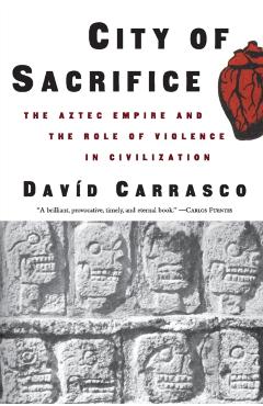 Poza produsului City of Sacrifice: The Aztec Empire and the Role of Violence in Civilization - David Carrasco