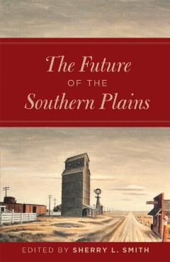 Coperta cărții 'The Future of the Southern Plains - Sherry L. Smith'