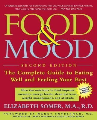 Food & Mood: The Complete Guide to Eating Well and Feeling Your Best - Elizabeth Somer