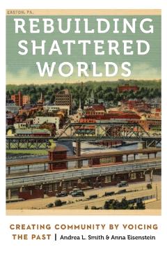 Coperta cărții 'Rebuilding Shattered Worlds: Creating Community by Voicing the Past - A. Lynn Smith'