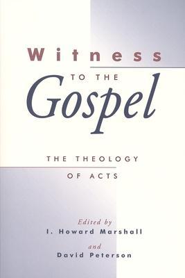 Witness to the Gospel: The Theology of Acts - I. Howard Marshall