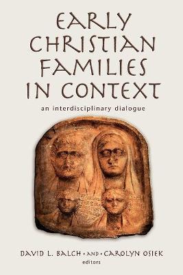 Coperta cărții 'Early Christian Families in Context: An Interdisciplinary Dialogue - David L. Balch'
