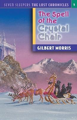 The Spell of the Crystal Chair: Volume 1 - Gilbert Morris