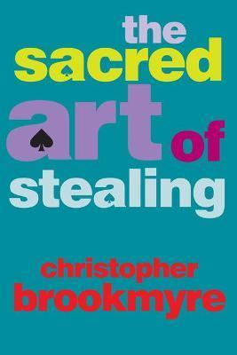 The Sacred Art of Stealing - Christopher Brookmyre