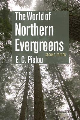 The World of Northern Evergreens - E. C. Pielou
