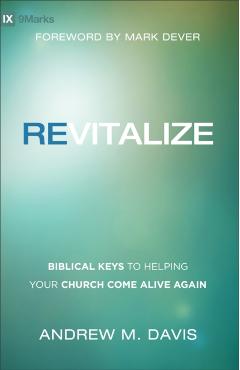 Poza produsului Revitalize: Biblical Keys to Helping Your Church Come Alive Again - Andrew M. Davis