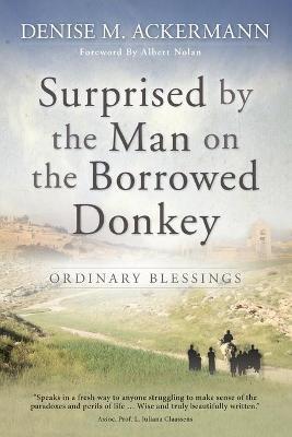 Surprised by the man on the borrowed donkey: Ordinary Blessings - Denise Ackermann