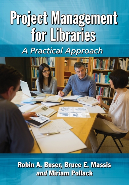 Project Management for Libraries: A Practical Approach - Robin A. Buser