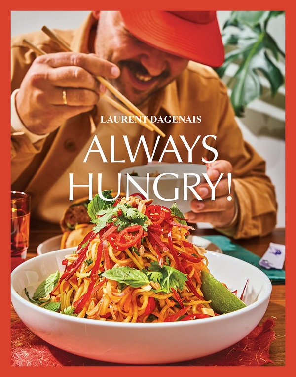 Always Hungry!: The Cookbook - Laurent Dagenais