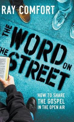 The Word on the Street: How to Share The Gospel In The Open Air - Ray Comfort