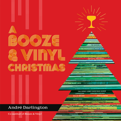 A Booze & Vinyl Christmas: Merry Music-And-Drink Pairings to Celebrate the Season - André Darlington