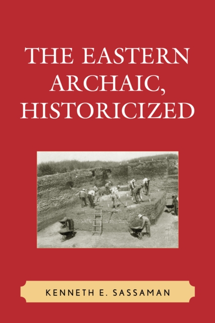 Issues in Eastern Woodlands Archaeology - Kenneth E. Sassaman