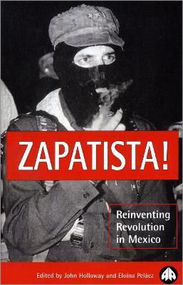 Zapatista!: Reinventing Revolution in Mexico - John Holloway