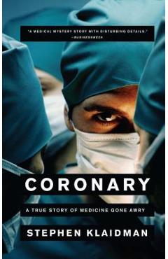 Coperta cărții 'Coronary: A True Story of Medicine Gone Awry - Stephen Klaidman'