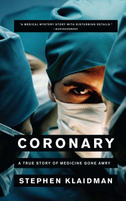 Coperta cărții 'Coronary: A True Story of Medicine Gone Awry - Stephen Klaidman'