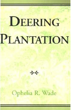 Coperta cărții 'Deering Plantation: Sixty Thousand Acres in the Bootheel of Missouri - Ophelia R. Wade'