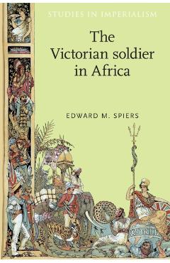 Coperta cărții 'The Victorian Soldier in Africa - Edward Spiers'