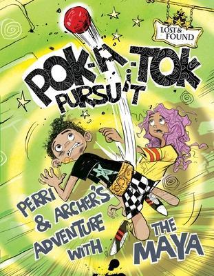 Pok-A-Tok Pursuit: Perri & Archer's Adventure with the Maya - Madeline King