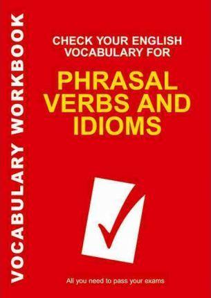 Check Your English Vocabulary for Phrasal Verbs and Idioms - Rawdon Wyatt