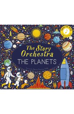 The Story Orchestra: The Planets: Press the Note to Hear Holst's Music - Jessica Courtney Tickle
