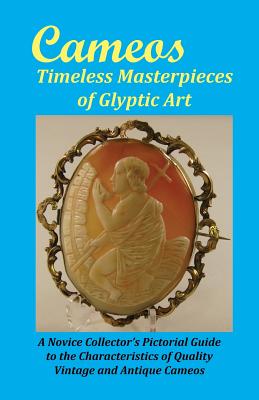 Cameos: Timeless Masterpieces of Glyptic Art - Arthur L. Comer