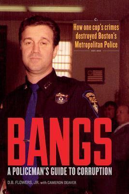 Bangs: A Policeman's Guide to Corruption - Cameron Deaver