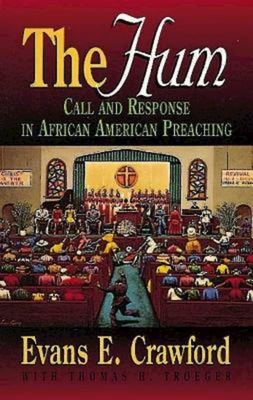 The Hum: Call and Response in African American Preaching - Evans Crawford