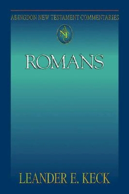 Abingdon New Testament Commentaries: Romans - Leander E. Keck