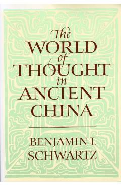 Coperta cărții 'The World of Thought in Ancient China - Benjamin I. Schwartz'
