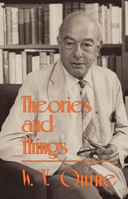 Theories and Things - W. V. Quine