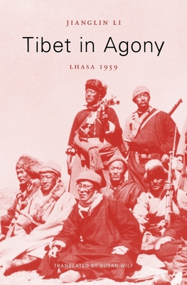 Tibet in Agony: Lhasa 1959 - Jianglin Li