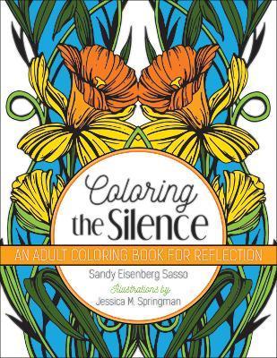 Coloring the Silence: An Adult Coloring Book for Reflection - Sandy Eisenberg Sasso