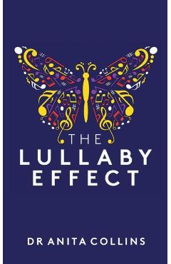 Coperta cărții 'The Lullaby Effect: The science of singing to your child - Anita Collins'